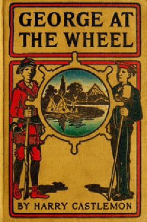 [Gutenberg 53544] • George at the Wheel; Or, Life in the Pilot-House